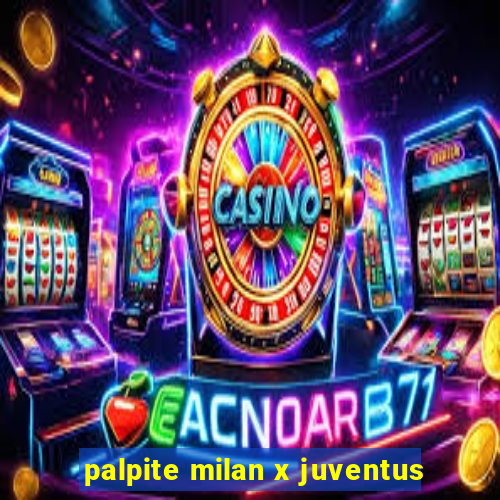 palpite milan x juventus